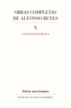 Obras completas de Alfonso Reyes, X: Constancia poética