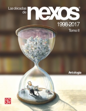 Las décadas de Nexos. Tomo II. 1998-2017