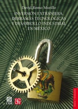 Inversión extranjera, derramas tecnológicas y desarrollo industrial en México