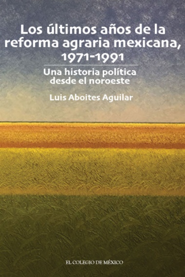 Los últimos años de la reforma agraria mexicana, 1971-1991