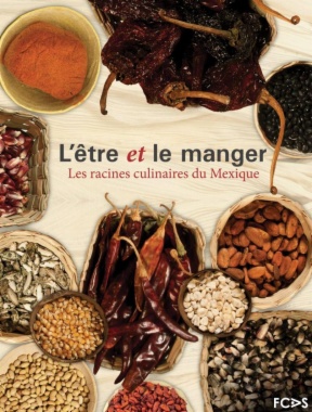 L'être et le manger : les racines culinaires du Mexique