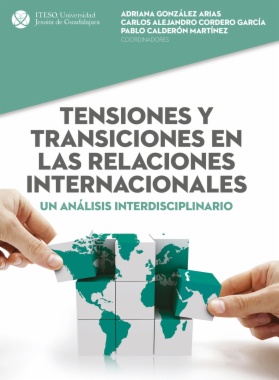 Tensiones y transiciones en las relaciones internacionales: Un análisis interdisciplinario