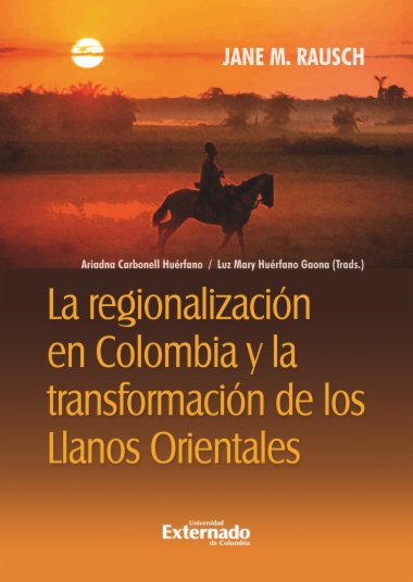 La regionalización en Colombia y La transformación de los Llanos orientales

