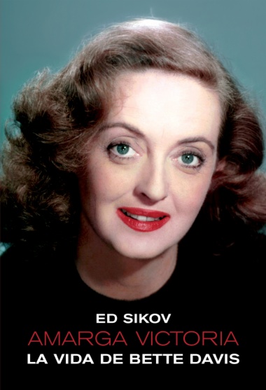 Amarga victoria. La vida de Bette Davis