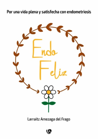 EndoFeliz. Por una vida plena y satisfecha con endometriosis