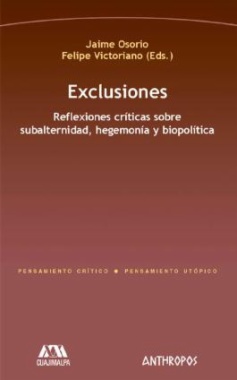 Exclusiones : Reflexiones críticas sobre subalternidad, hegemonía y biopolítica