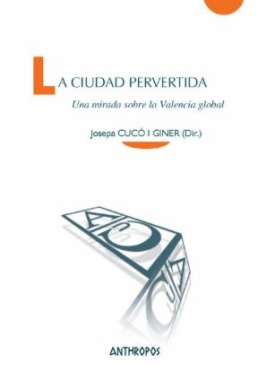 La ciudad pervertida : una mirada sobre la Valencia global