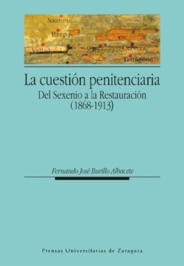 Imagen de apoyo de  La cuestión penitenciaria : Del Sexenio a la Restauración (1868-1913)
