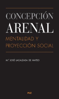 Concepción Arenal : mentalidad y proyección social