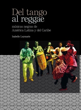 Del tango al reggae : músicas negras de América Latina y del Caribe