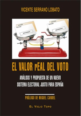 El valor real del voto. Análisis y propuesta de un nuevo sistema electoral justo para España.
