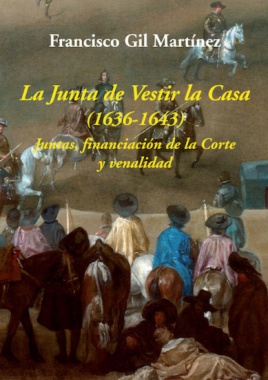 La Junta de Vestir la Casa (1636-1643): juntas, financiación de la Corte y venalidad
