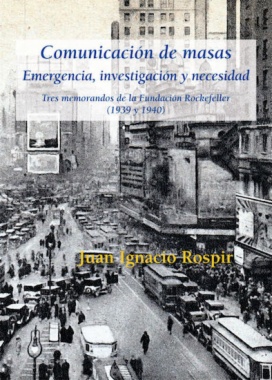 Comunicación de masas. Emergencia, investigación y necesidad: tres memorandos de la Fundación Rockefeller (1939 y 1940)