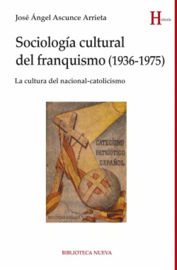 Imagen de apoyo de  Sociología cultural del franquismo (1936-1975) : La cultural del nacionalcatolicismo