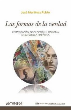 Las formas de la verdad : Investigación, docuficción y memoria en la novela hispánica
