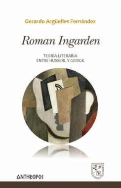 Roman Ingarden. Teoría literaria entre Husserl y Gerigk