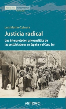 Justicia radical: Una interpretación psicoanalítica de las postdictaduras en España y el Cono Sur
