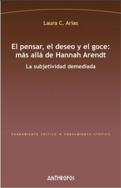 El pensar, el deseo y el goce: más allá de Hannah Arendt