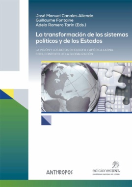 La transformación de los sistemas políticos y de los Estados: la visión y los retos en Europa y América Latina en el contexto de la globalización