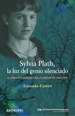 Sylvia Plath, la luz del genio silenciado: el cineasta en busca de la verdad de una vida