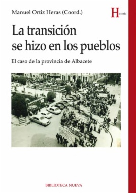 La transición se hizo en los pueblos : El caso de la provincia de Albacete