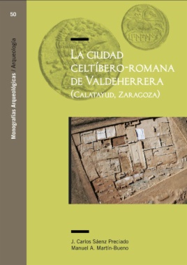 La ciudad celtíbero-romana de Valdeherrera (Calatayud, Zaragoza)