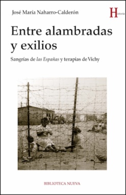 Entre alambradas y exilios: sangrías de las Españas y terapias de Vichy