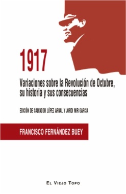 1917. Variaciones sobre la Revolución de Octubre, su historia y sus consecuencias.