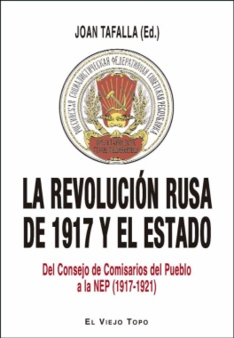 La revolución rusa de 1917 y el Estado: del Consejo de Comisarios del Pueblo a la NEP (1917-1921).