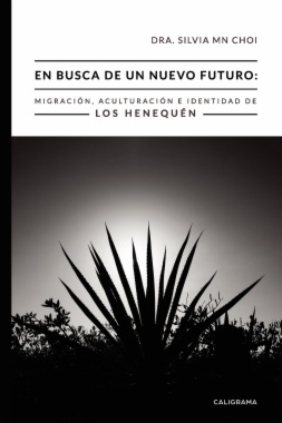 En busca de un nuevo futuro: Migración, Aculturación e Identidad de los Henequén