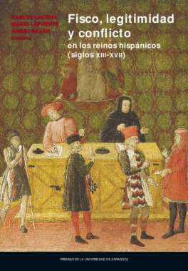Fisco, legitimidad y conflicto en los reinos hispánicos (siglos XIII-XVII): Homenaje a José Ángel Sesma Muñoz