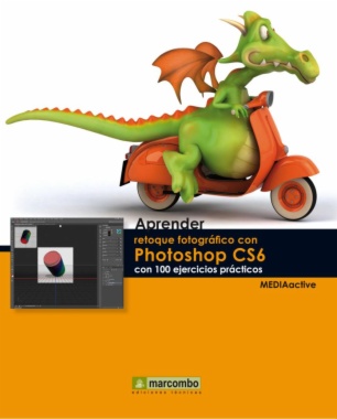 Aprender retoque fotográfico con Photoshop CS6 con 100 ejercicios prácticos