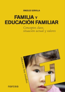 Familia y educación familiar : conceptos clave, situación actual y valores