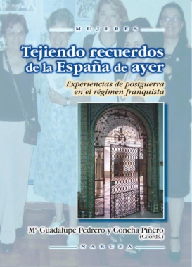 Imagen de apoyo de  Tejiendo recuerdos de la España de ayer : experiencias de postguerra en el régimen franquista
