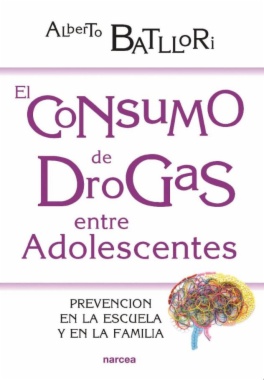 El consumo de drogas entre adolescentes : Prevención en la escuela y en la familia