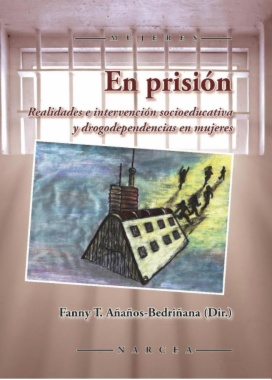 En prisión: Realidades e intervención socioeducativa y drogodependencias en mujeres