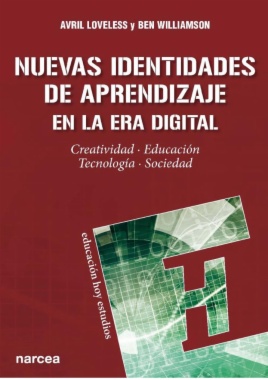 Nuevas identidades de aprendizaje en la era digital: Creatividad, educación, tecnología, sociedad