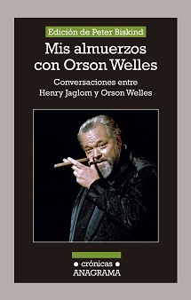 Mis almuerzos con Orson Welles : conversaciones entre Henry Jaglom y Orson Welles