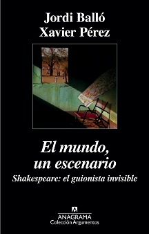 El mundo, un escenario : Shakespeare, el guionista invisible