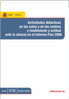 Actividades didácticas en las aulas y en los centros y rendimientos y actitud ante la ciencia en el informe Pisa 2006