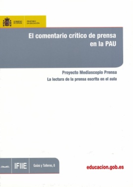 El comentario crítico de prensa en la PAU : Proyecto Mediascopio Prensa : La lectura de la prensa escrita en el aula