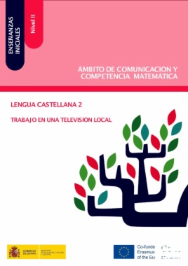 Enseñanzas iniciales: Nivel II. Ámbito de Comunicación y Competencia Matemática. Lengua castellana 2. Trabajo en una televisión local