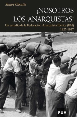 Nosotros los anarquistas : Un estudio de la Federación Anarquista Ibérica (FAI)