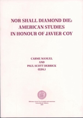 Nor Shall Diamond Die: American Studies in Honor of Javier Coy