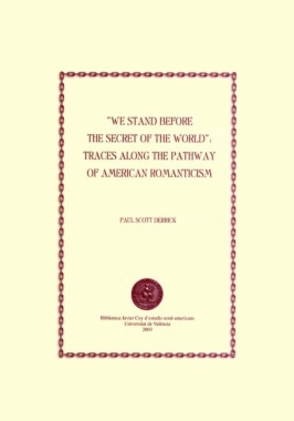 We Stand before the Secret of the World: Traces along the Pathway of American Romanticism