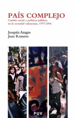 País complejo : cambio social y políticas públicas en la sociedad valenciana, 1977-2006