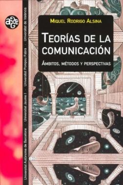 Teorías de la comunicación : ámbitos, métodos y perspectivas