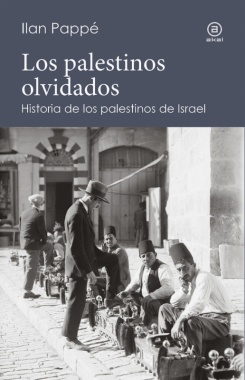 Los palestinos olvidados: historia de los palestinos de Israel