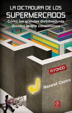 La dictadura de los supermercados: cómo los grandes distribuidores deciden lo que consumimos