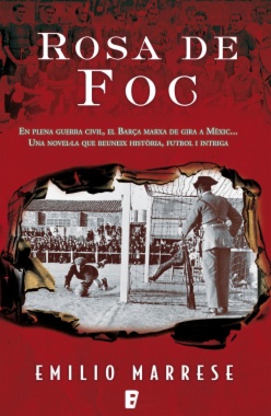 Rosa de foc: una novel·la d'intriga sobre el Barça i la guerra civil